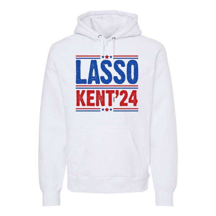 Lasso Kent 2024 Distressed Politcal Premium Hoodie