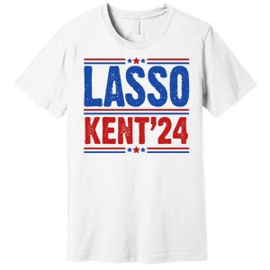 Lasso Kent 2024 Distressed Politcal Premium T-Shirt