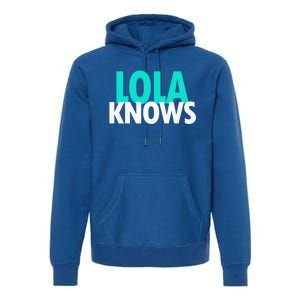 Lola Knows Best Grandma Ever Filipino Nanay Gma Mom Funny Gift Premium Hoodie