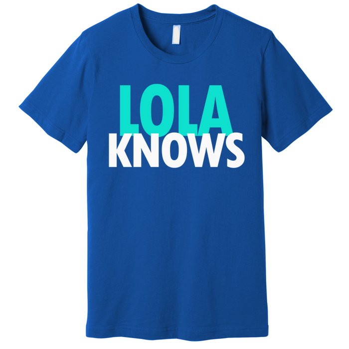 Lola Knows Best Grandma Ever Filipino Nanay Gma Mom Funny Gift Premium T-Shirt