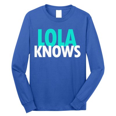 Lola Knows Best Grandma Ever Filipino Nanay Gma Mom Meaningful Gift Long Sleeve Shirt