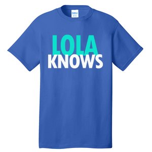 Lola Knows Best Grandma Ever Filipino Nanay Gma Mom Meaningful Gift Tall T-Shirt