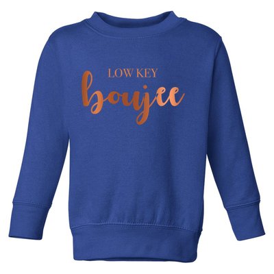 Low Key Boujee Babe Gift Toddler Sweatshirt