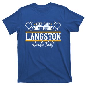 Langston Keep Calm And Let Langston Handle That Gift T-Shirt