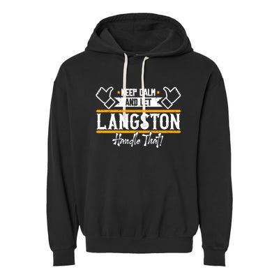 Langston Keep Calm And Let Langston Handle That Funny Gift Garment-Dyed Fleece Hoodie