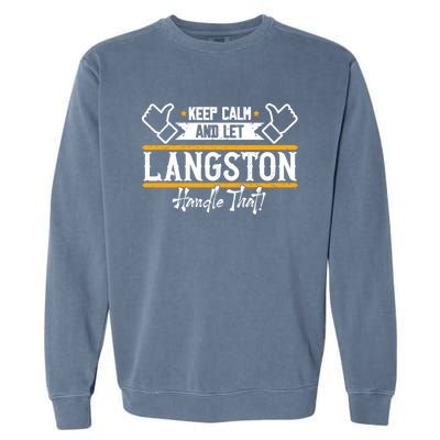 Langston Keep Calm And Let Langston Handle That Funny Gift Garment-Dyed Sweatshirt