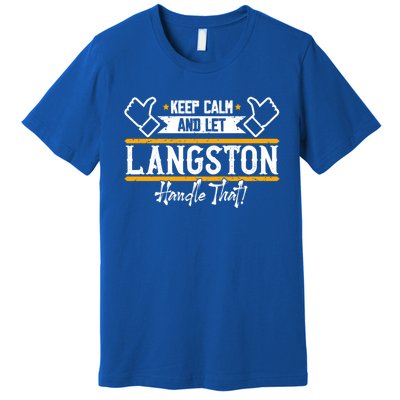 Langston Keep Calm And Let Langston Handle That Funny Gift Premium T-Shirt