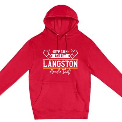 Langston Keep Calm And Let Langston Handle That Funny Gift Premium Pullover Hoodie