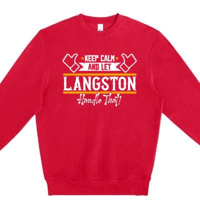 Langston Keep Calm And Let Langston Handle That Funny Gift Premium Crewneck Sweatshirt