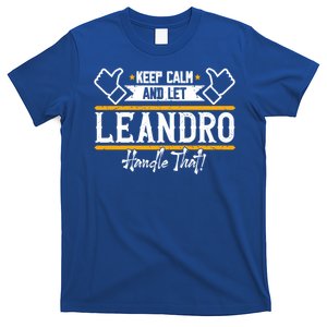 Leandro Keep Calm And Let Leandro Handle That Cute Gift T-Shirt