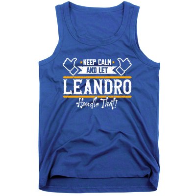 Leandro Keep Calm And Let Leandro Handle That Cute Gift Tank Top