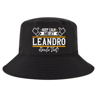 Leandro Keep Calm And Let Leandro Handle That Gift Cool Comfort Performance Bucket Hat