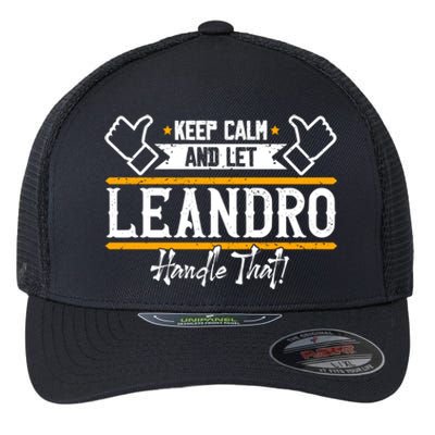 Leandro Keep Calm And Let Leandro Handle That Gift Flexfit Unipanel Trucker Cap