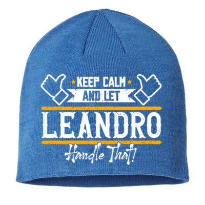 Leandro Keep Calm And Let Leandro Handle That Gift Sustainable Beanie