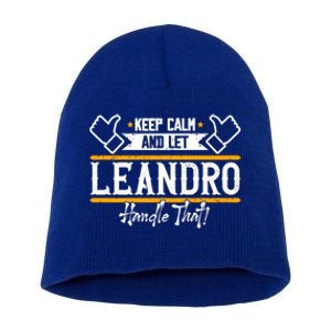 Leandro Keep Calm And Let Leandro Handle That Gift Short Acrylic Beanie