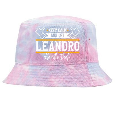 Leandro Keep Calm And Let Leandro Handle That Gift Tie-Dyed Bucket Hat