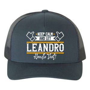 Leandro Keep Calm And Let Leandro Handle That Gift Yupoong Adult 5-Panel Trucker Hat