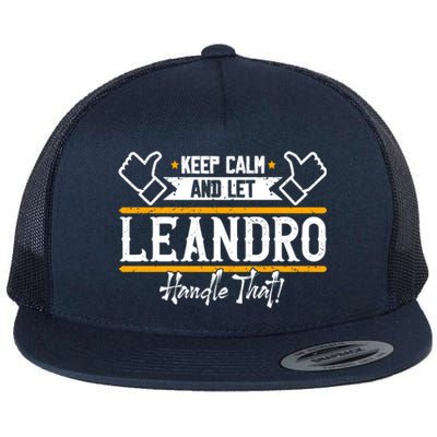 Leandro Keep Calm And Let Leandro Handle That Gift Flat Bill Trucker Hat