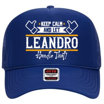 Leandro Keep Calm And Let Leandro Handle That Gift High Crown Mesh Back Trucker Hat