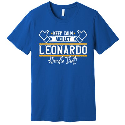 Leonardo Keep Calm And Let Leonardo Handle That Gift Premium T-Shirt