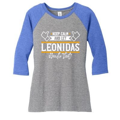 Leonidas Keep Calm And Let Leonidas Handle That Gift Women's Tri-Blend 3/4-Sleeve Raglan Shirt