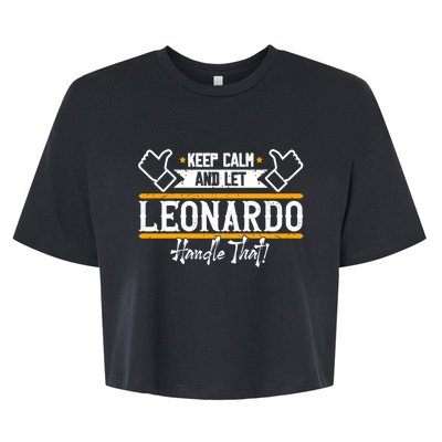 Leonardo Keep Calm And Let Leonardo Handle That Gift Bella+Canvas Jersey Crop Tee