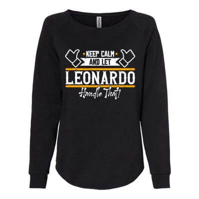 Leonardo Keep Calm And Let Leonardo Handle That Gift Womens California Wash Sweatshirt