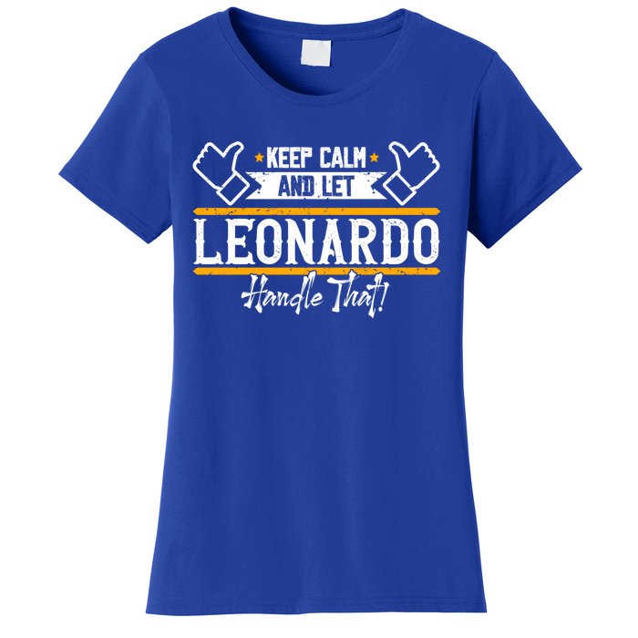 Leonardo Keep Calm And Let Leonardo Handle That Gift Women's T-Shirt