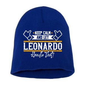 Leonardo Keep Calm And Let Leonardo Handle That Gift Short Acrylic Beanie