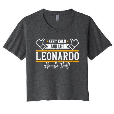 Leonardo Keep Calm And Let Leonardo Handle That Gift Women's Crop Top Tee