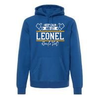 Leonel Keep Calm And Let Leonel Handle That Gift Premium Hoodie