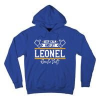 Leonel Keep Calm And Let Leonel Handle That Gift Tall Hoodie