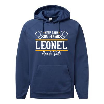 Leonel Keep Calm And Let Leonel Handle That Gift Performance Fleece Hoodie