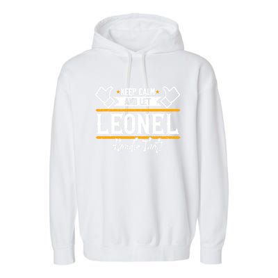 Leonel Keep Calm And Let Leonel Handle That Gift Garment-Dyed Fleece Hoodie