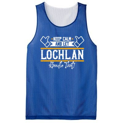 Lochlan Keep Calm And Let Lochlan Handle That Funny Gift Mesh Reversible Basketball Jersey Tank