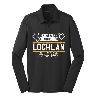 Lochlan Keep Calm And Let Lochlan Handle That Gift Silk Touch Performance Long Sleeve Polo