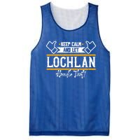 Lochlan Keep Calm And Let Lochlan Handle That Gift Mesh Reversible Basketball Jersey Tank