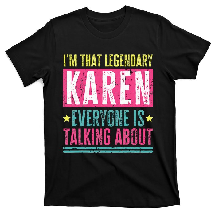 Legendary Karen First Name Funny Quote For Karen T-Shirt