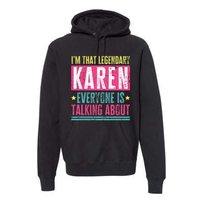 Legendary Karen First Name Funny Quote For Karen Premium Hoodie