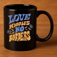 Love Knows No Borders 11oz C Handle Ceramic Mug