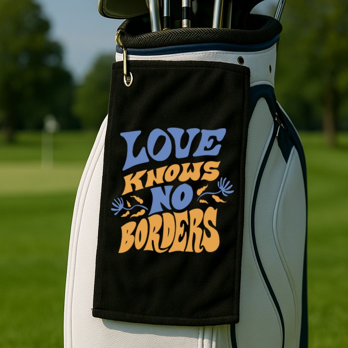 Love Knows No Borders Golf Towel