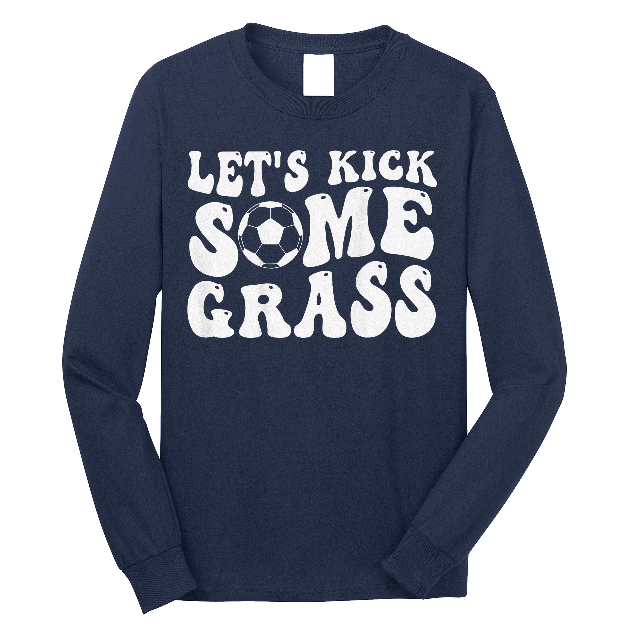 Let’S Kick Some Grass Funny Cheer Soccer Mom Long Sleeve Shirt