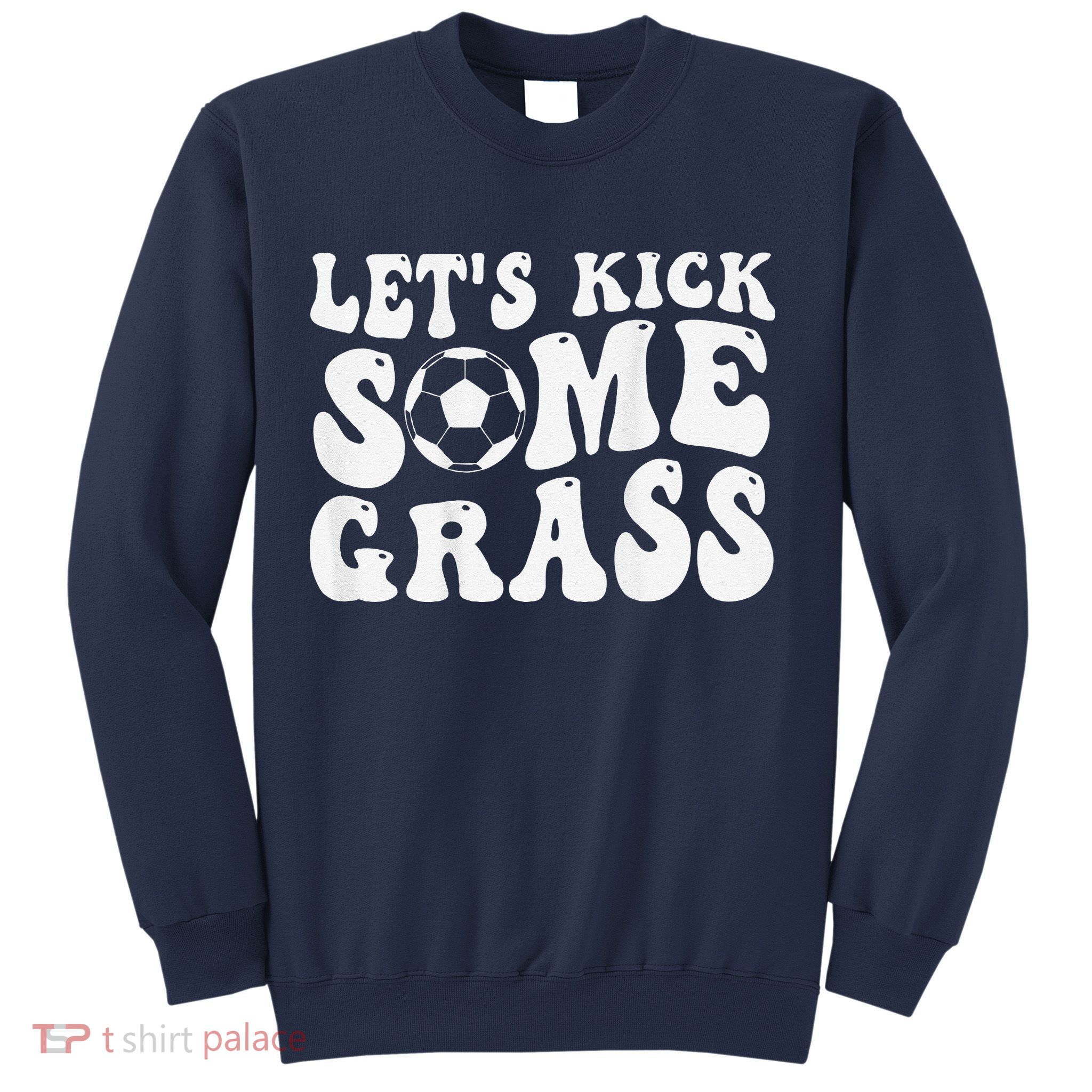 Let’S Kick Some Grass Funny Cheer Soccer Mom Sweatshirt