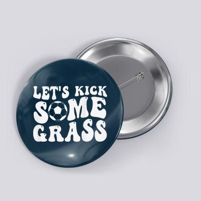 Let’S Kick Some Grass Funny Cheer Soccer Mom Button