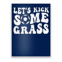 Let’S Kick Some Grass Funny Cheer Soccer Mom Poster