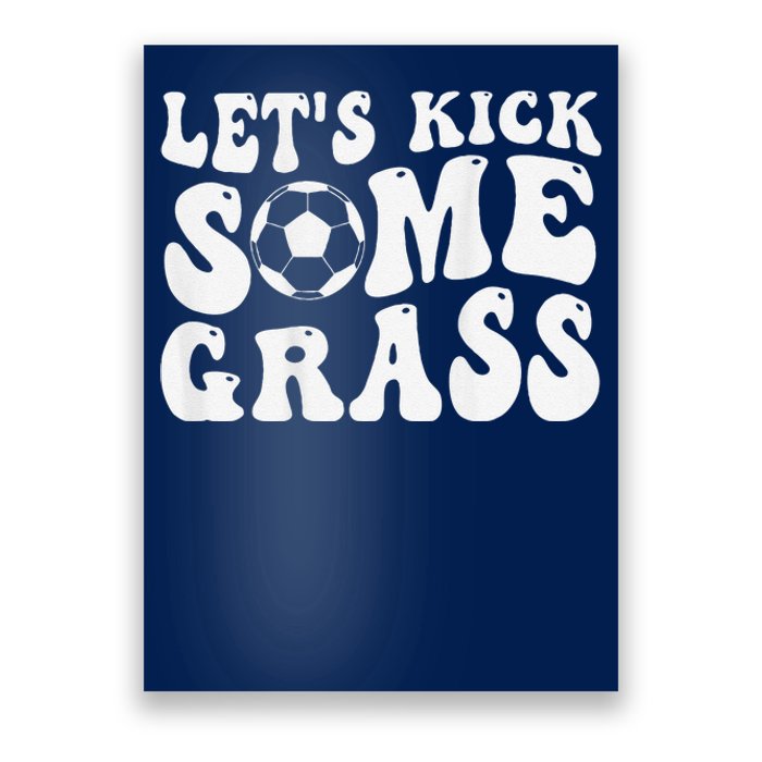 Let’S Kick Some Grass Funny Cheer Soccer Mom Poster