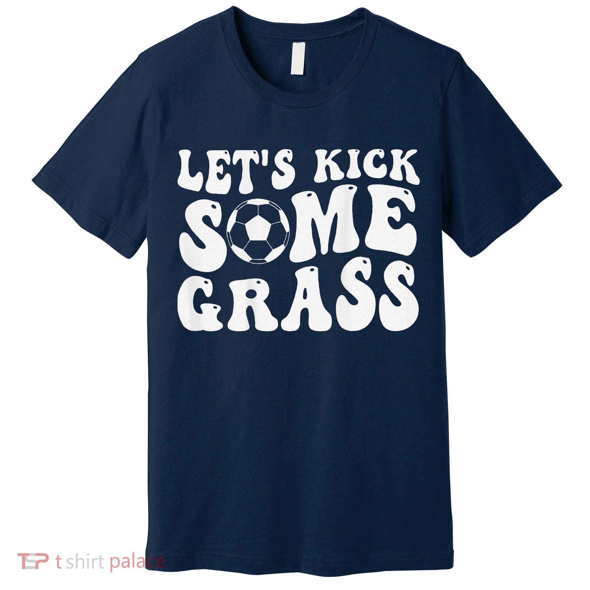 Let’S Kick Some Grass Funny Cheer Soccer Mom Premium T-Shirt