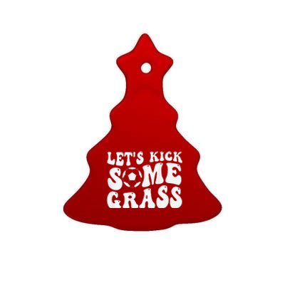 Let’S Kick Some Grass Funny Cheer Soccer Mom Ceramic Tree Ornament