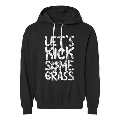 Let's Kick Some Grass Garment-Dyed Fleece Hoodie