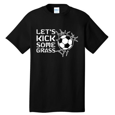 Let's Kick Some Grass - Premium Tall T-Shirt